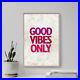 GOOD_VIBES_ONLY_White_Motivational_Quote_Poster_Photo_Art_Print_Gift_01_iyl