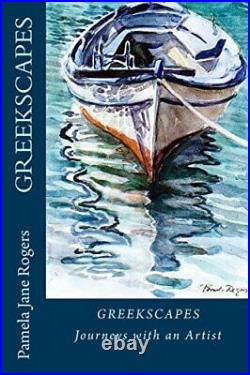 GREEKSCAPES Journeys with an Artist-Pamela Jane Rogers