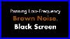 Panning_Low_Frequency_Brown_Noise_Black_Screen_Live_24_7_No_MID_Roll_Ads_01_tis
