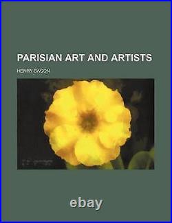Parisian Art and Artists by Bacon, Henry